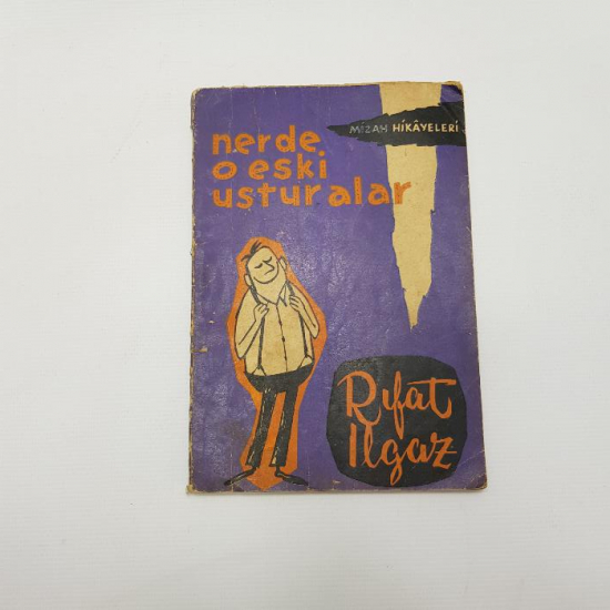 İLK BASKI KİTAP: RIFAT ILGAZ - NERDE O ESKİ USTURALAR