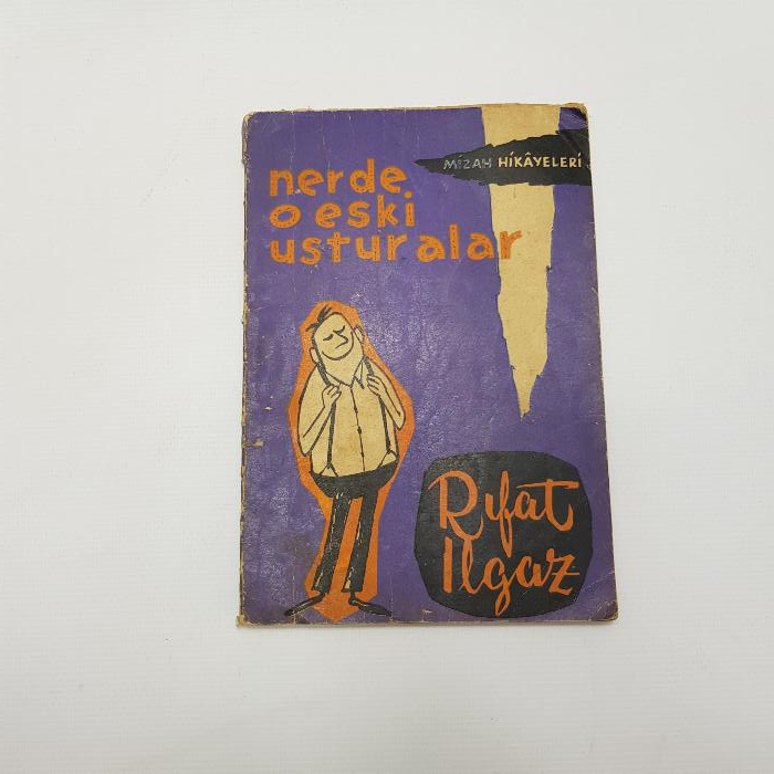 İLK BASKI KİTAP: RIFAT ILGAZ - NERDE O ESKİ USTURALAR