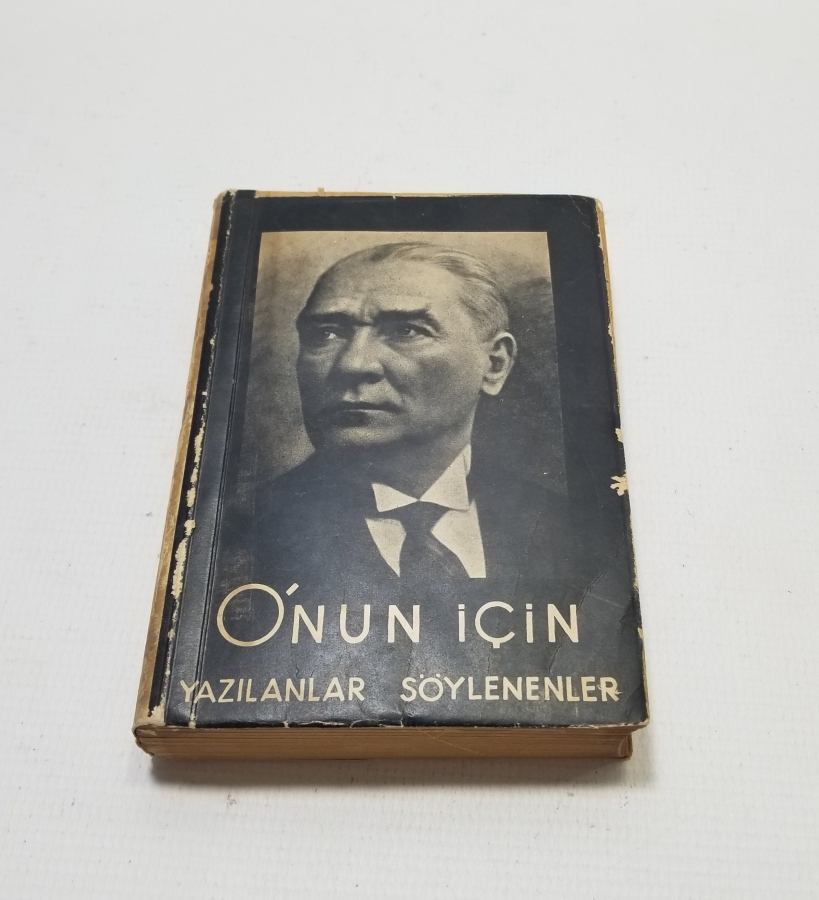 1939 BASIMI ATATÜRK İLE İLGİLİ "ONUN İÇİN SÖYLENENLER" İSİMLİ KİTAP